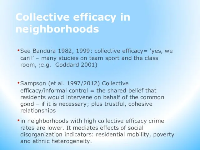 Collective efficacy in neighborhoods See Bandura 1982, 1999: collective efficacy= ‘yes, we