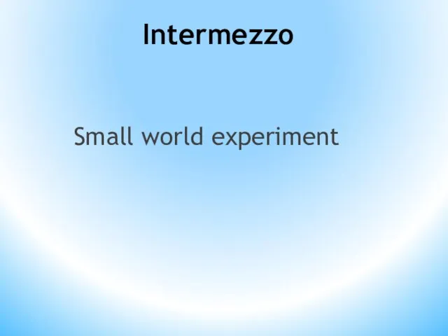 Intermezzo Small world experiment