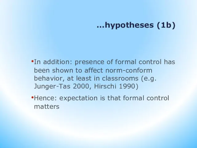 …hypotheses (1b) In addition: presence of formal control has been shown to