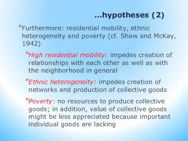 …hypotheses (2) Furthermore: residential mobility, ethnic heterogeneity and poverty (cf. Shaw and