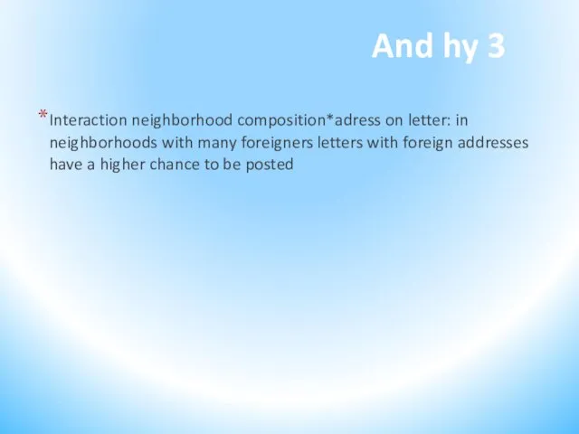 And hy 3 Interaction neighborhood composition*adress on letter: in neighborhoods with many