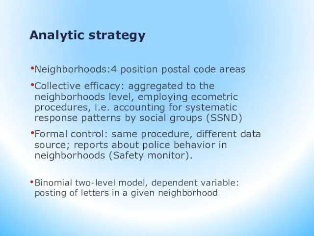 Analytic strategy Neighborhoods:4 position postal code areas Collective efficacy: aggregated to the