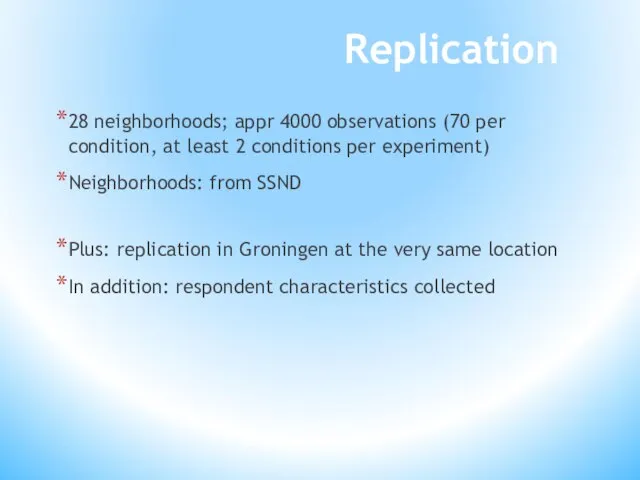 Replication 28 neighborhoods; appr 4000 observations (70 per condition, at least 2