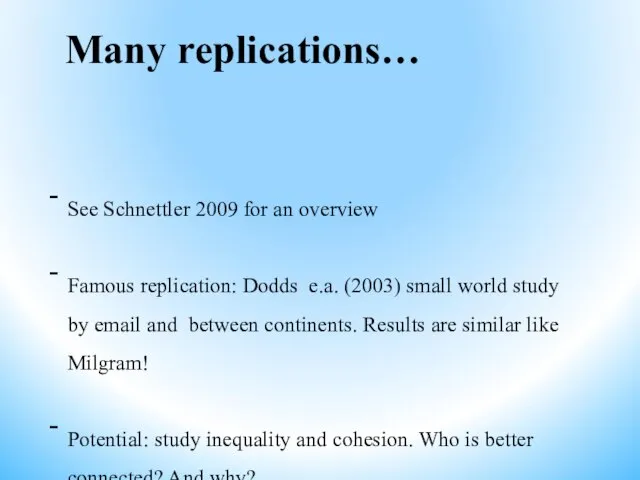 Many replications… See Schnettler 2009 for an overview Famous replication: Dodds e.a.