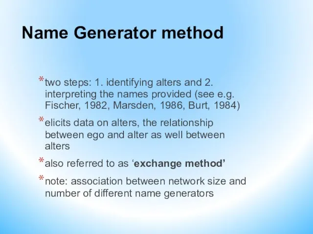 Name Generator method two steps: 1. identifying alters and 2. interpreting the