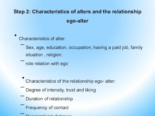 Step 2: Characteristics of alters and the relationship ego-alter Characteristics of alter: