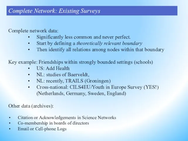 Complete network data: Significantly less common and never perfect. Start by defining