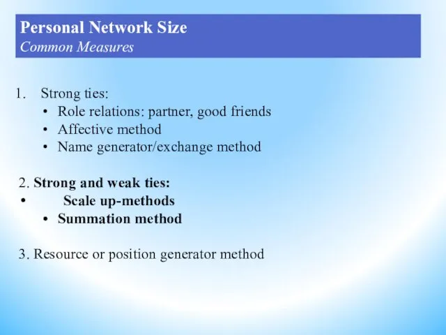 Strong ties: Role relations: partner, good friends Affective method Name generator/exchange method