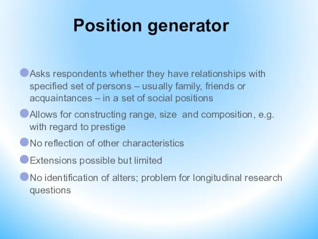 Position generator Asks respondents whether they have relationships with specified set of