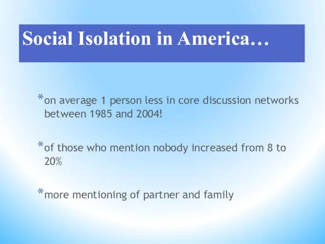 Social Isolation in America… on average 1 person less in core discussion