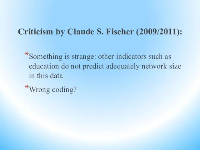 Criticism by Claude S. Fischer (2009/2011): Something is strange: other indicators such