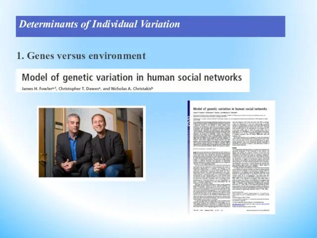 Determinants of Individual Variation 1. Genes versus environment