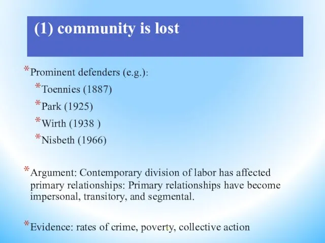 (1) community is lost Prominent defenders (e.g.): Toennies (1887) Park (1925) Wirth