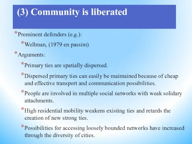 (3) Community is liberated Prominent defenders (e.g.): Wellman, (1979 en passim) Arguments: