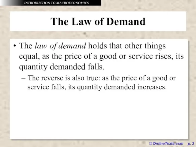 © OnlineTexts.com p. The Law of Demand The law of demand holds