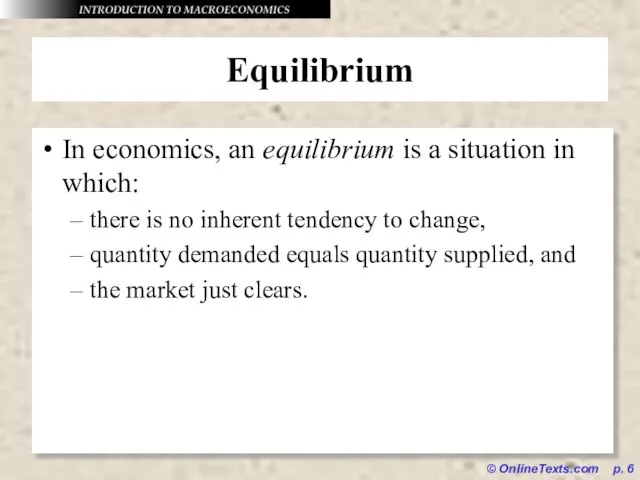 © OnlineTexts.com p. Equilibrium In economics, an equilibrium is a situation in