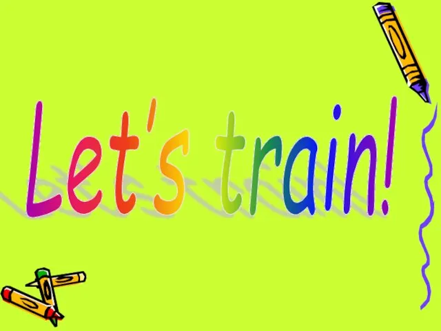 Let’s train!