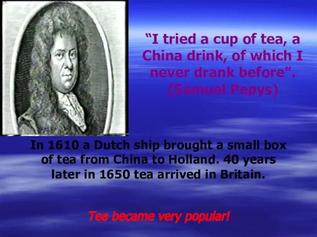 “I tried a cup of tea, a China drink, of which I