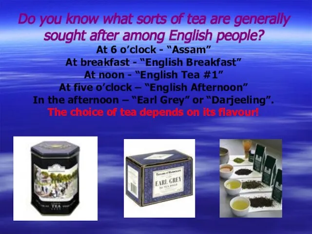 Do you know what sorts of tea are generally sought after among