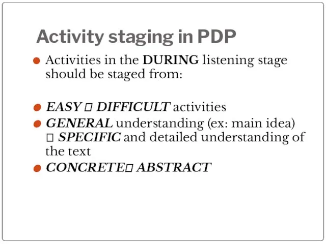 Activity staging in PDP Activities in the DURING listening stage should be