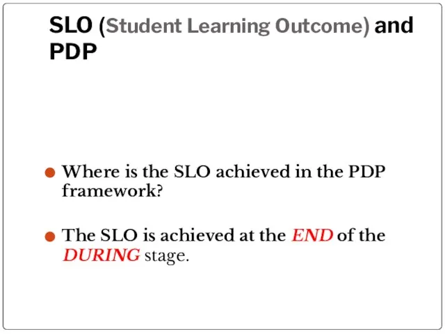 SLO (Student Learning Outcome) and PDP Where is the SLO achieved in