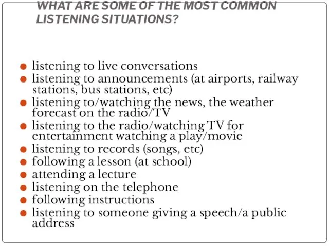 WHAT ARE SOME OF THE MOST COMMON LISTENING SITUATIONS? listening to live