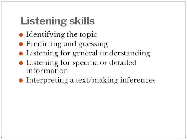 Listening skills Identifying the topic Predicting and guessing Listening for general understanding