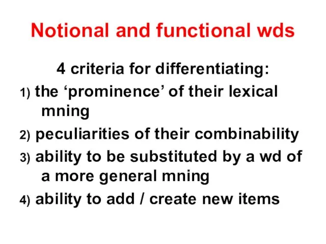 Notional and functional wds 4 criteria for differentiating: 1) the ‘prominence’ of