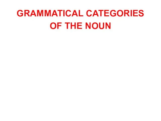 GRAMMATICAL CATEGORIES OF THE NOUN