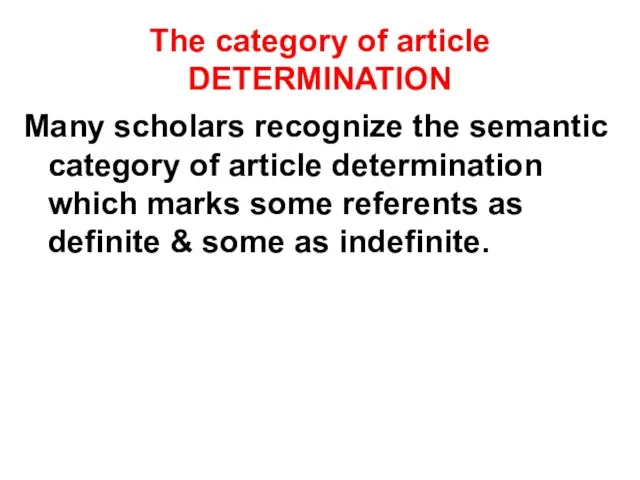 The category of article DETERMINATION Many scholars recognize the semantic category of