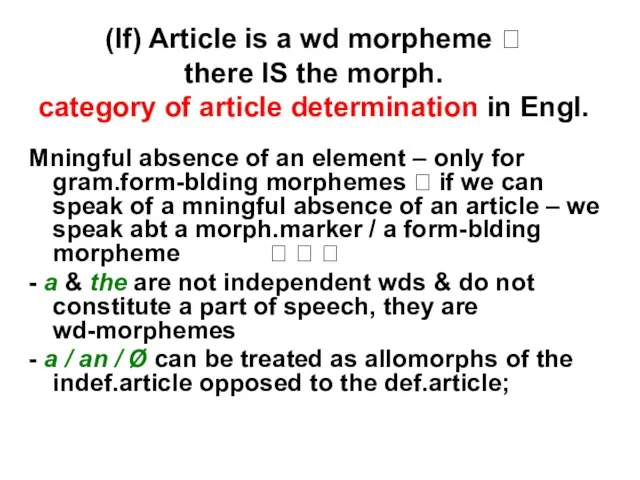 (If) Article is a wd morpheme ? there IS the morph. category