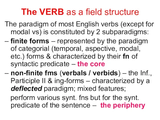 The VERB as a field structure The paradigm of most English verbs