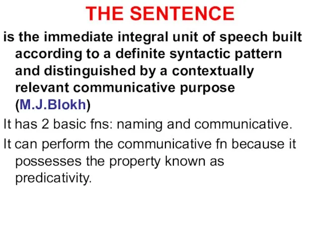 THE SENTENCE is the immediate integral unit of speech built according to