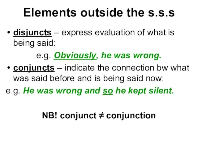 Elements outside the s.s.s disjuncts – express evaluation of what is being