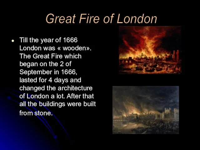 Till the year of 1666 London was « wooden». The Great Fire