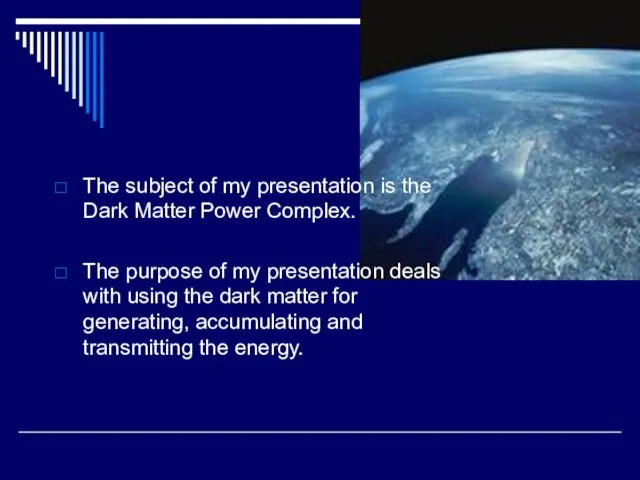 The subject of my presentation is the Dark Matter Power Complex. The