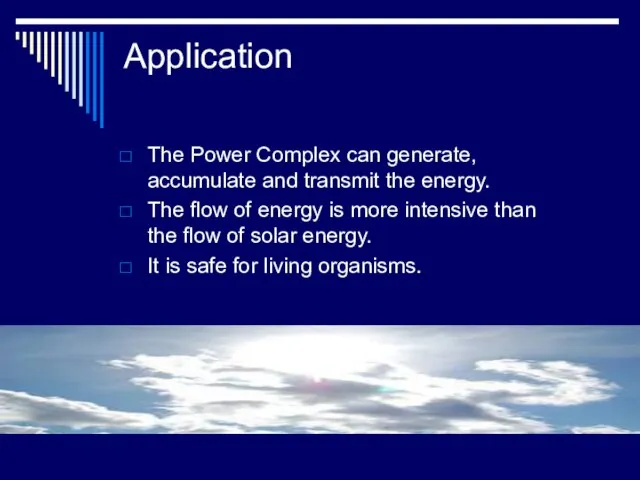 Application The Power Complex can generate, accumulate and transmit the energy. The