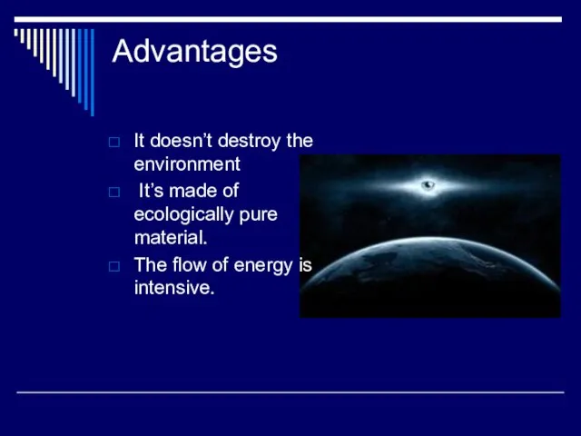 Advantages It doesn’t destroy the environment It’s made of ecologically pure material.