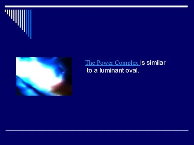 The Power Complex is similar to a luminant oval.