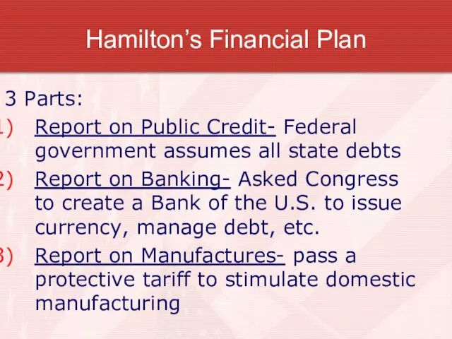 Hamilton’s Financial Plan 3 Parts: Report on Public Credit- Federal government assumes