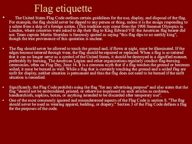 Flag etiquette The United States Flag Code outlines certain guidelines for the