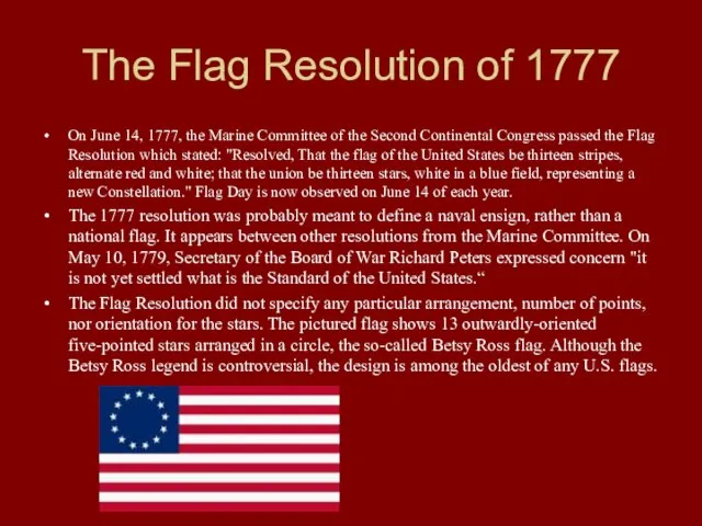 The Flag Resolution of 1777 On June 14, 1777, the Marine Committee