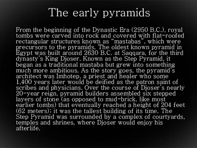 The early pyramids From the beginning of the Dynastic Era (2950 B.C.),