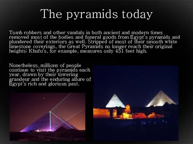 The pyramids today Tomb robbers and other vandals in both ancient and