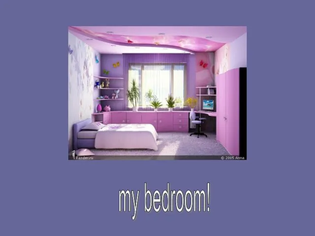 my bedroom!