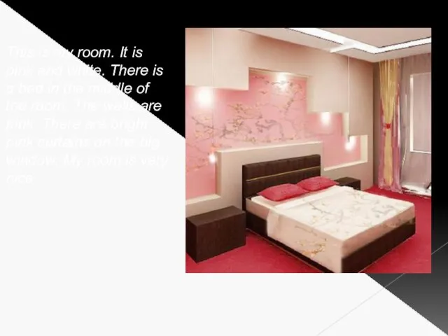This is my room. It is pink and white. There is a