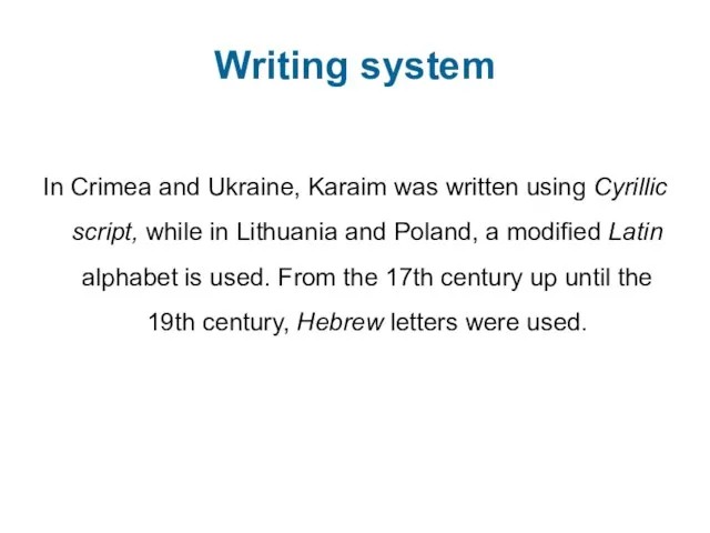 Writing system In Crimea and Ukraine, Karaim was written using Cyrillic script,