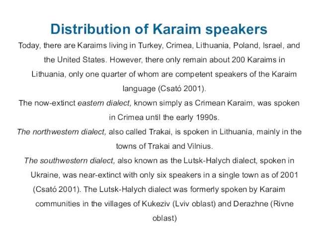 Distribution of Karaim speakers Today, there are Karaims living in Turkey, Crimea,