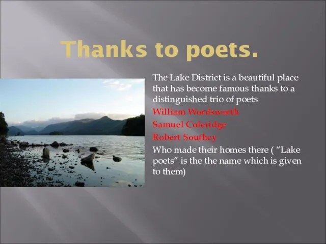 Thanks to poets. The Lake District is a beautiful place that has