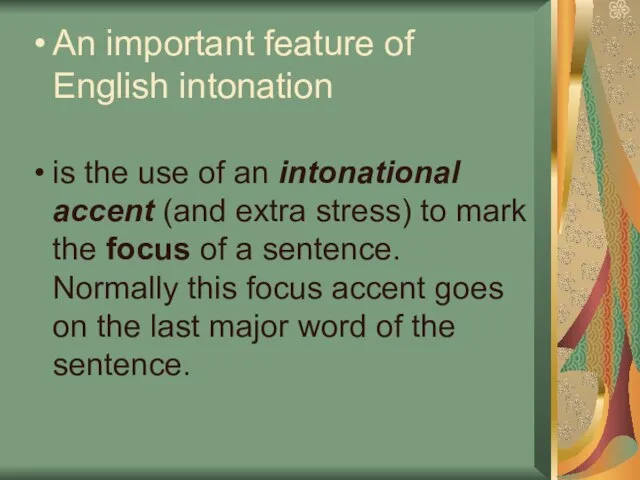 An important feature of English intonation is the use of an intonational